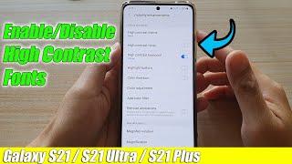 Galaxy S21/Ultra/Plus: How to Enable/Disable High Contrast Fonts