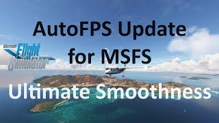 UPDATED! Auto FPS Now Determines Your FPS Target For You! | Performance and Smoothness | MSFS 2020