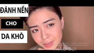 Hướng dẫn đánh nền căng bóng cho da khô | Guide cover ip for dry skin |Thao Bui Makeup