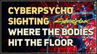 Cyberpsycho Sighting Where The Bodies Hit The Floor Cyberpunk 2077