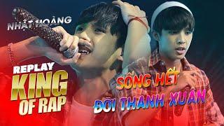 SỐNG HẾT ĐỜI THANH XUÂN cháy với đam mê RAP cùng NHẬT HOÀNG | REPLAY KING OF RAP 2023