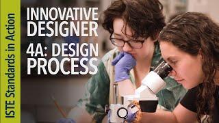 Innovative Designer 4a: Design Process (ISTE Standards for Students)