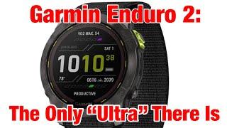 Garmin Enduro 2 Review: The Only “Ultra” Out There, & Apple Watch Ultra Thoughts & Comparison Review