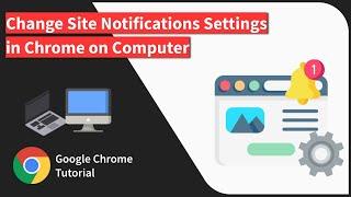 How to Change the Notifications Settings in Chrome browser on Computer