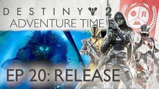 Release - Destiny 2 Adventure Time - Episode 20