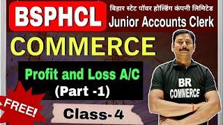 Profit and Loss Account | BSPHCL Junior Accounts Clerk | बिहार बिजली विभाग भर्ती 2024 | BR COMMERCE