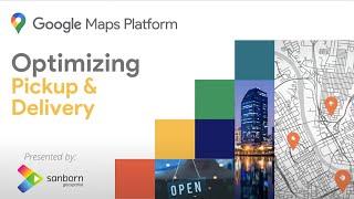 Google Maps: Optimizing Routing, Delivery & Pickup