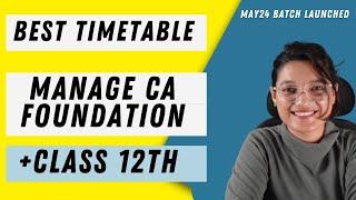 Best Timetable To Manage CA Foundation And Class 12th Together For June 24 Exams | Agrika Khatri