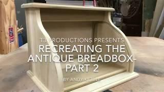 Woodworking: Recreating the Antique Breadbox-Part 2 of 2