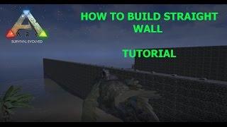How To Build Straight Wall - ARK Survival Evolved