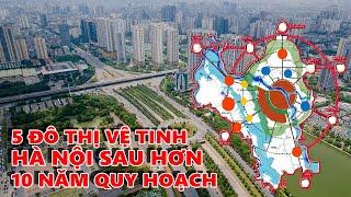 TOÀN CẢNH 5 ĐÔ THỊ VỆ TINH HÀ NỘI SAU HƠN 10 NĂM QUY HOẠCH | KĐT HÒA LẠC