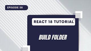 React 18 Tutorial - Build Folder