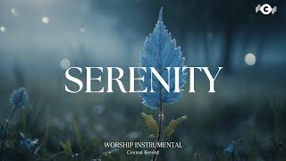 SERENITY - Soaking worship instrumental | Prayer and Devotional