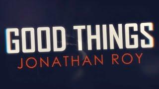 Jonathan Roy - Good Things (Lyric Video)