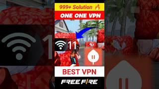 One One VPN for free fire  + 999 High Ping Problem Solve   best VPN for Gaming free fire max