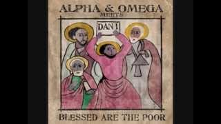 Alpha & Omega Meets Dan I~Blessed Are The Poor!