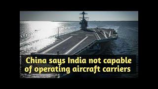 China Thinks India Is Too Incompetent To Operate A Modern Aircraft Carrier