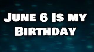 Today Is My Birthday Everyone