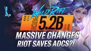 MASSIVE CHANGES? IS RIOT SAVING ADCs? WILD RIFT PATCH 5.2B | RiftGuides | WildRift