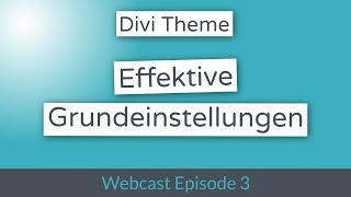 Divi Theme Grundeinstellungen: Die Basis für einen soliden Aufbau deiner Website - Divi.World Webcas