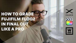 How to Convert Fujifilm XH2s Flog2 footage in Final Cut like a Pro