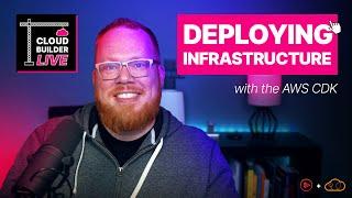 Cloud Builder Live - Deploying Infrastructure with the AWS Cloud Development Kit (CDK)