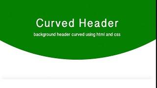 Creating Non Rectangular | Curved header with pure CSS