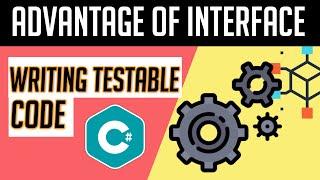 C# Interface real world example (Part 2) : Advantage of interface | Writing Testable Application