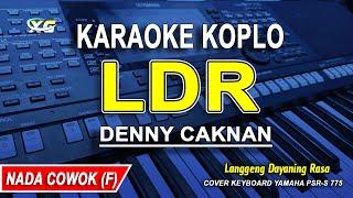 LDR - Langgeng Dayaning Rasa (Karaoke Koplo Nada Pria) DENNY CAKNAN