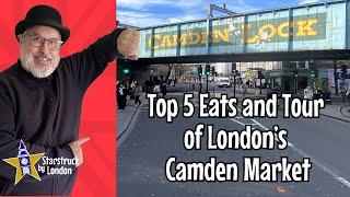 Top 5 Eats and Tour of London's Camden Market