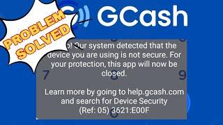 Our system detected that the device you are using is not secure (problem solved) / GCASH PROBLEM