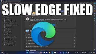 How To Fix Slow Microsoft Edge Browser Problems in Windows 11