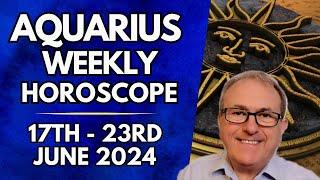 Aquarius Horoscope -  Weekly Astrology - 17th to 23rd June 2024