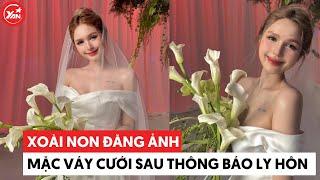 Xoài Non đăng ảnh mặc váy cưới sau 1 tuần thông báo ly hôn