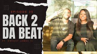 Back 2 Da Beat! Episode 35: Dwight James III, Growing up a Creative, Ava DuVernay, A King's Crown