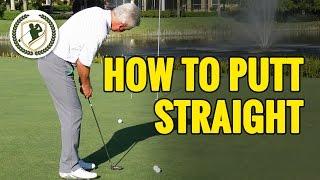 HOW TO PUTT THE GOLF BALL STRAIGHT