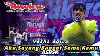 AKU SAYANG BANGET SAMA KAMU (ASBSK) - NASHA AQILA - NEW MANAHADAP Live Tya Buah