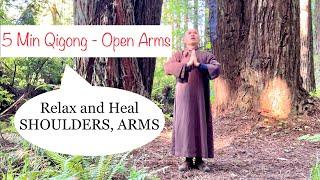 Relax and Heal Shoulders, Arms | 5-Minute Qigong Open Arms