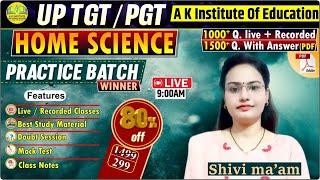 UP TGT / PGT 2024 | UP TGT PGT ONLINE CLASS | गृह विज्ञान | PRACTICE BATCH  01| SHIVI Ma'am | AK Edu