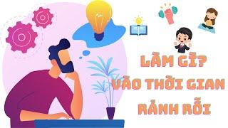 4 Tips Bạn Cần Làm Vào Thời Gian Rảnh Rỗi | 10 Minutes