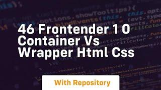 46 frontender 1 0 container vs wrapper html css