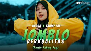 JOMBLO BERKUALITAS (REMIX FAHMY FAY) - NADAA, FAHMY FAY