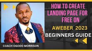 HOW TO CREATE A LANDING PAGE ON AWEBER FOR FREE 2023