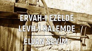 Ervah-ı Ezelde Levh-i Kalemde, Şu Benim Bahtımı Kara Yazmışlar - Elvan Sevim