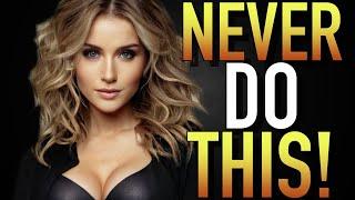 6 Things High Value Men NEVER Do With Women