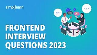 Frontend Interview Questions 2023 | Front End Developer Interview Questions for 2023 | Simplilearn