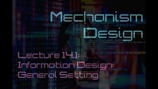 Lecture 14.1: Information design -- general setting (Mechanism Design)