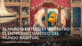 El mundo entero es un teatro – el entresijo cuántico del mundo habitual