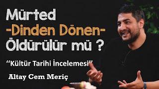 DİNDEN DÖNEN (MÜRTED) ÖLDÜRÜLÜR MÜ ?