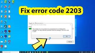 How to fix error 2203 windows 10